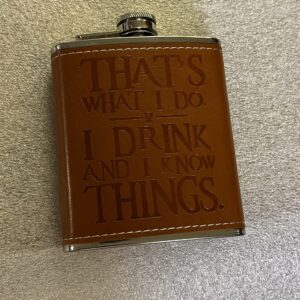 I Drink And I Know Things Hip Flask